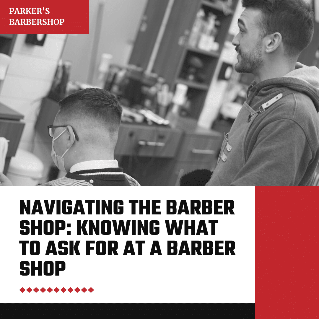 Hair Terminology: How to Tell Your Barber Exactly What You Want 