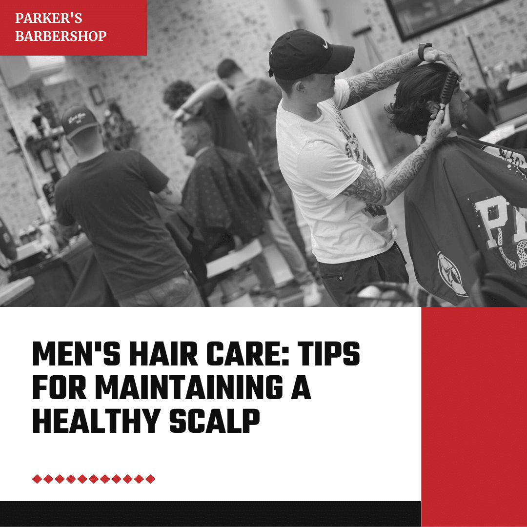 blog post graphic for Men's Hair Care Tips for Maintaining a Healthy Scalp